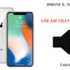 Sửa iphone X,XS,XR bị mất âm thanh nghe gọi tại Nha Trang